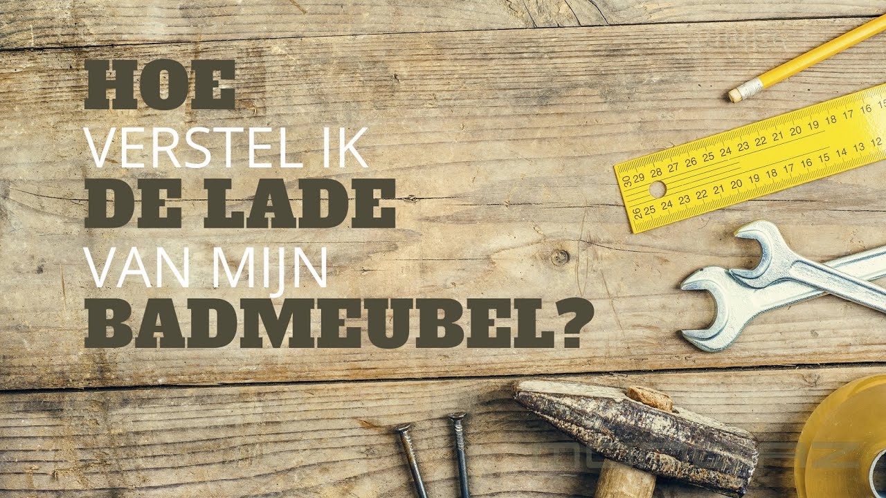 Hoe stel ik de voorkant van de lade van mijn badkamermeubel af?