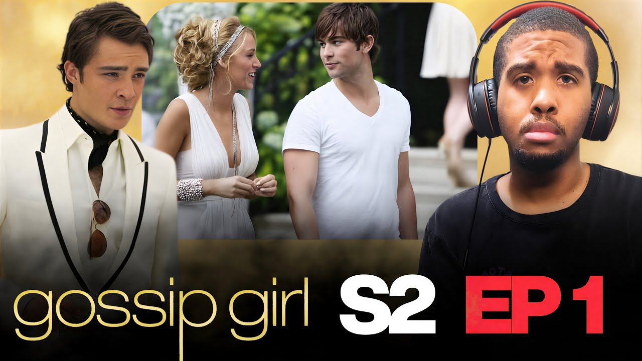 Gossip Girl S2 Ep1 - Reaction & Commentary