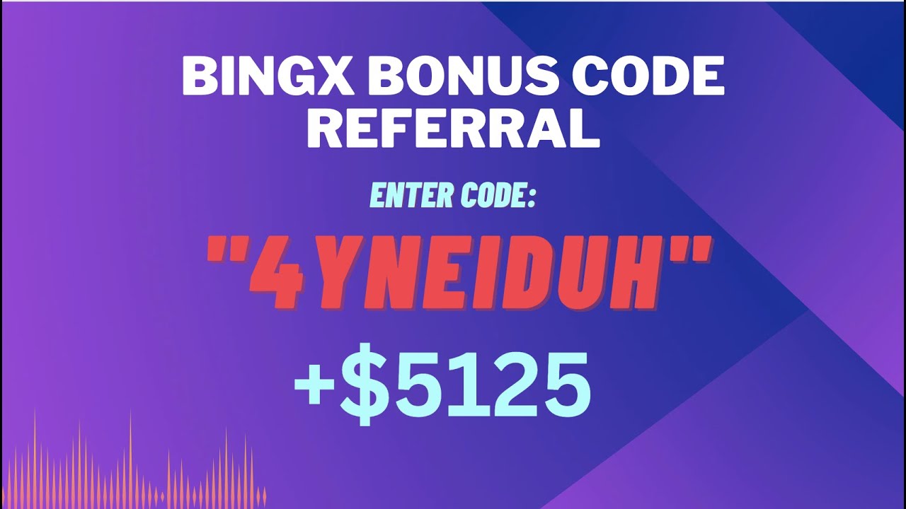 BingX Bonus Code Referral: 4YNEIDUH (Claim Exclusive Bonus)