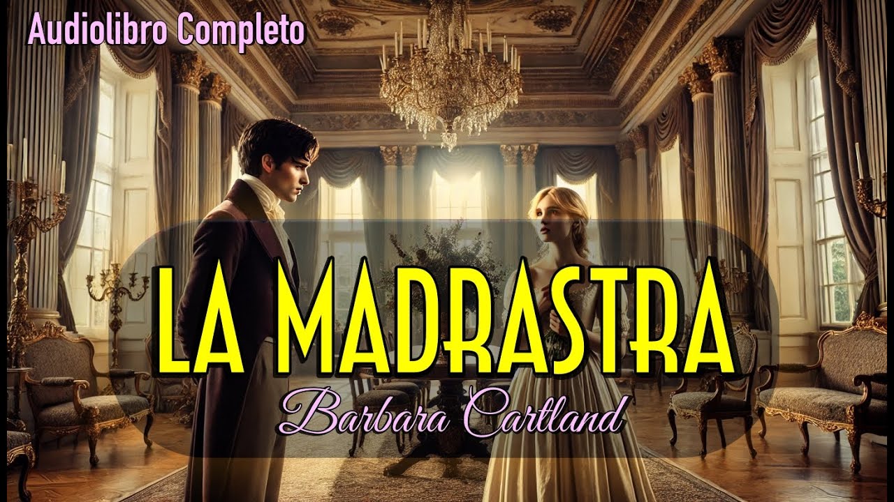 💕✨ La Madrastra Audiolibro COMPLETO  #audiolibro #novelas #romanticas Barbara Cartland