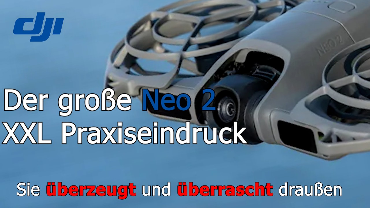 DJI Neo 2 XXL Praxistest – Alle Stärken, Schwächen und echte Alltagsergebnisse I ungesponsert