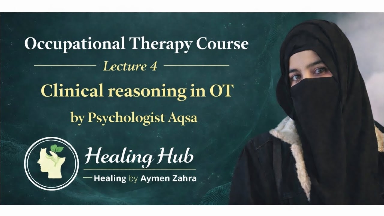 Lecture 4: Clinical Reasoning in Occupational Therapy | OT Course