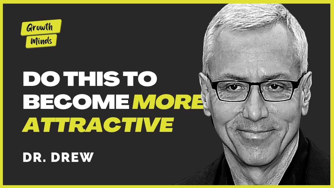 How to Become More Attractive｜Dr. Drew