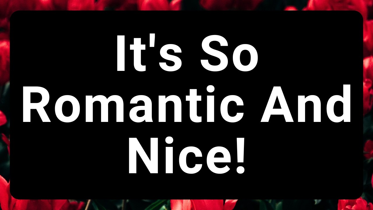 It's So Romantic And Nice!😍😘💝