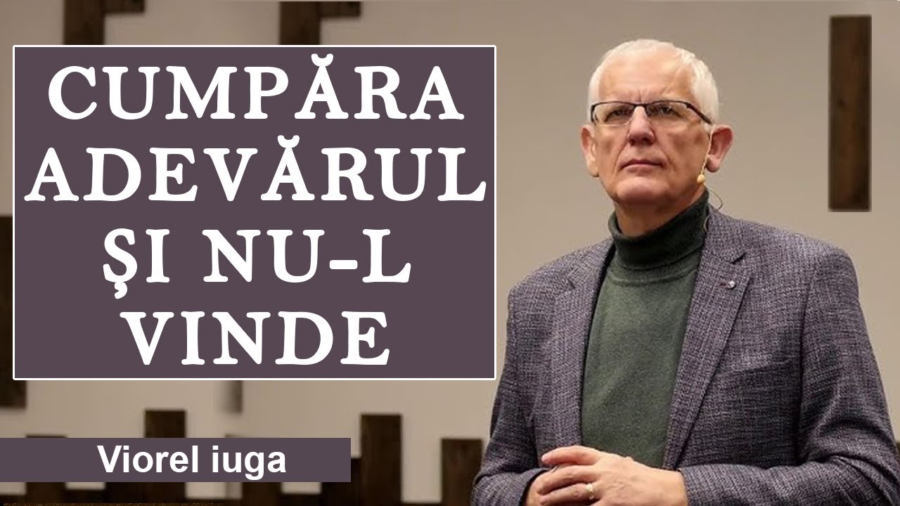 Viorel Iuga - Cumpara adevarul si nu-l vinde. Predica 2025