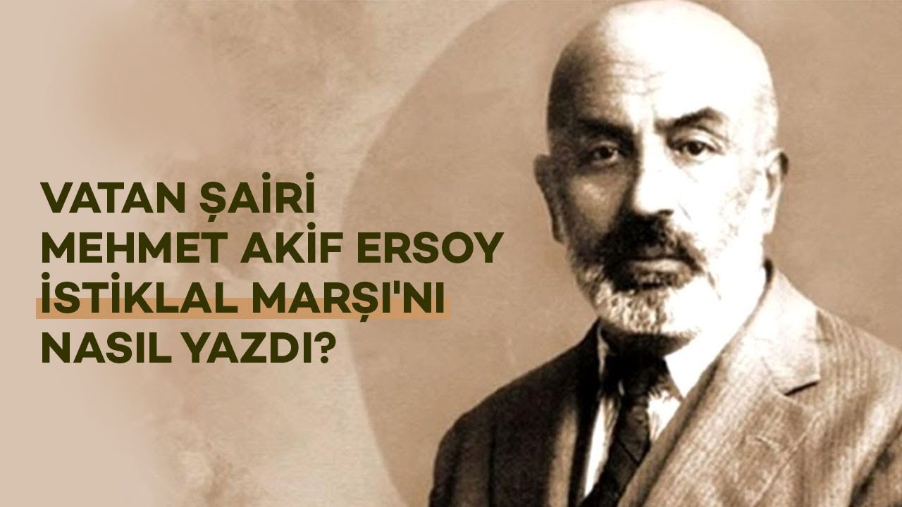 VATAN ŞAİRİ MEHMET AKİF ERSOY İSTİKLAL MARŞI'NI NASIL YAZDI?