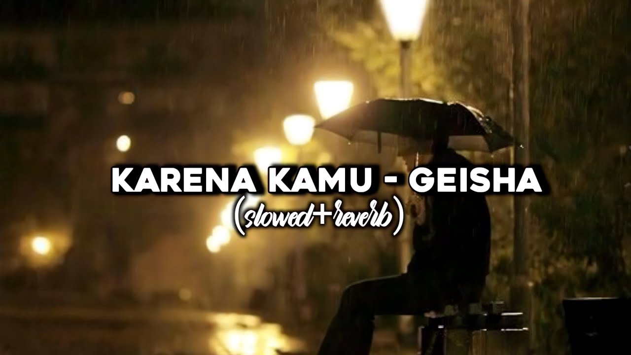 GEISHA - KARENA KAMU ( SLOWED+REVERB) TIKTOK VERSION