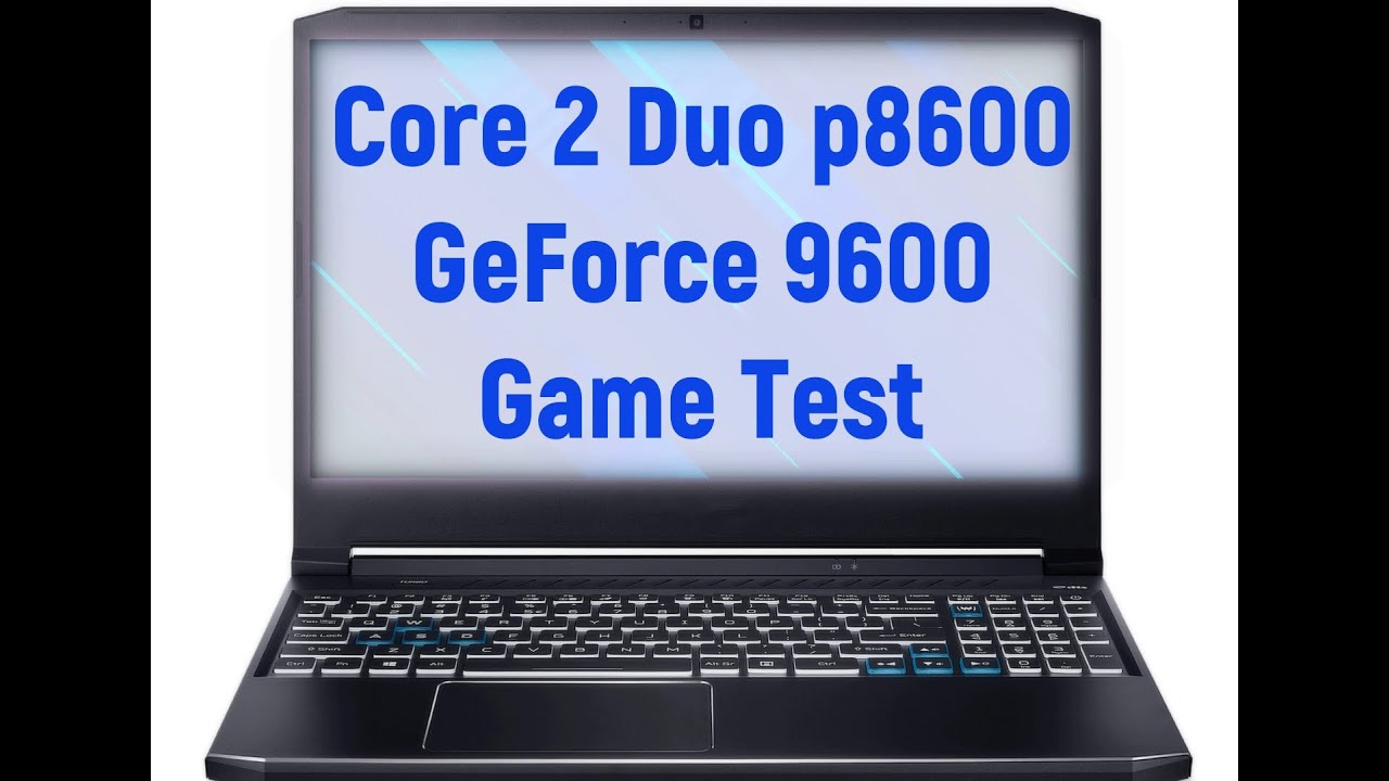 Core2Duo p8600 GeForce 9600 Game Test