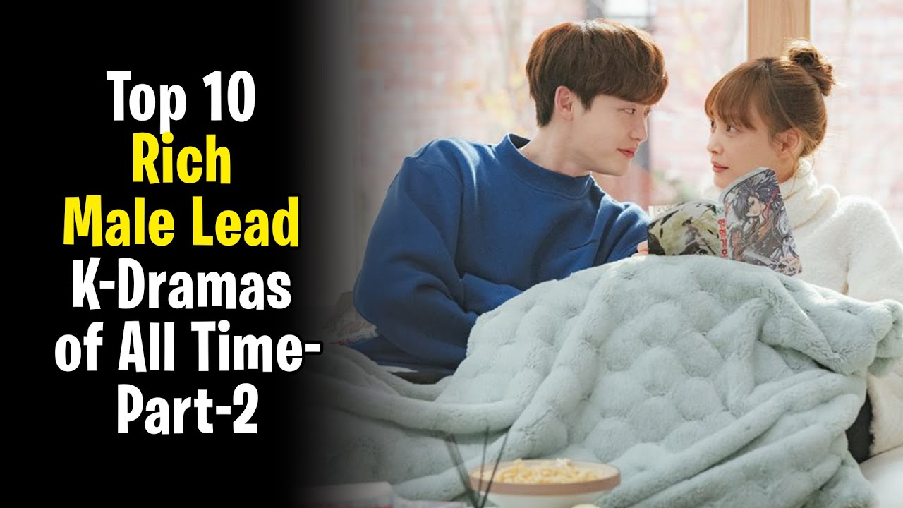 Top 10 Rich Male Lead K-Dramas of All Time-Part-2