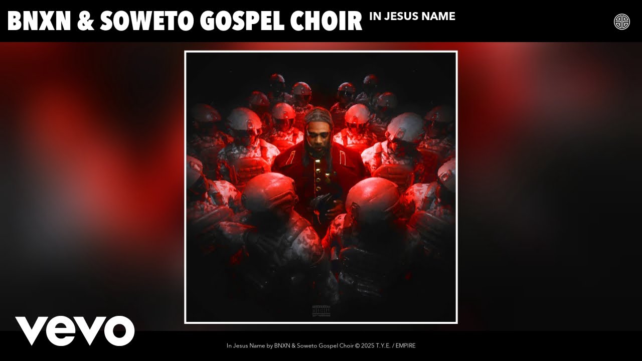 BNXN, Soweto Gospel Choir - In Jesus Name (Official Audio)