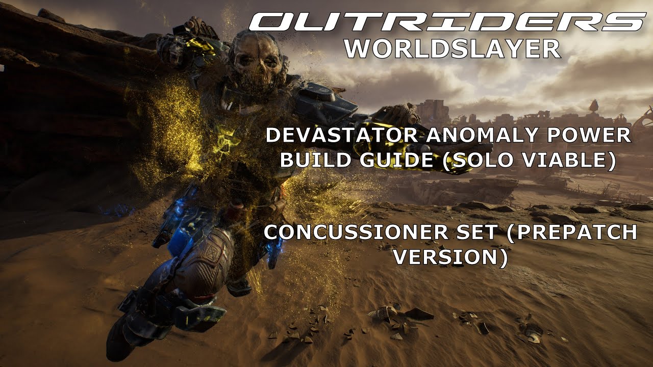 Outriders Worldslayer - Devastator Anomaly Power Build Guide - Concussioner Set (Solo Viable)