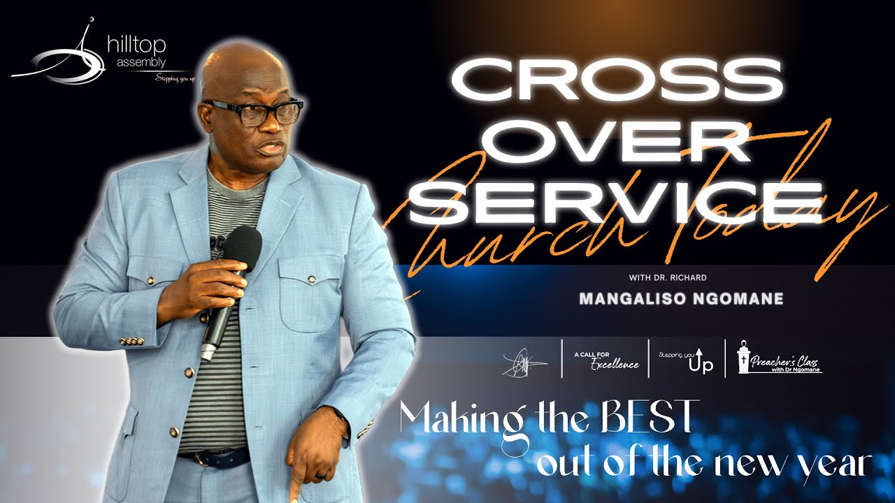 2026 Cross Over Service | Making the BEST out of the New Year | Dr Richard Ngomane