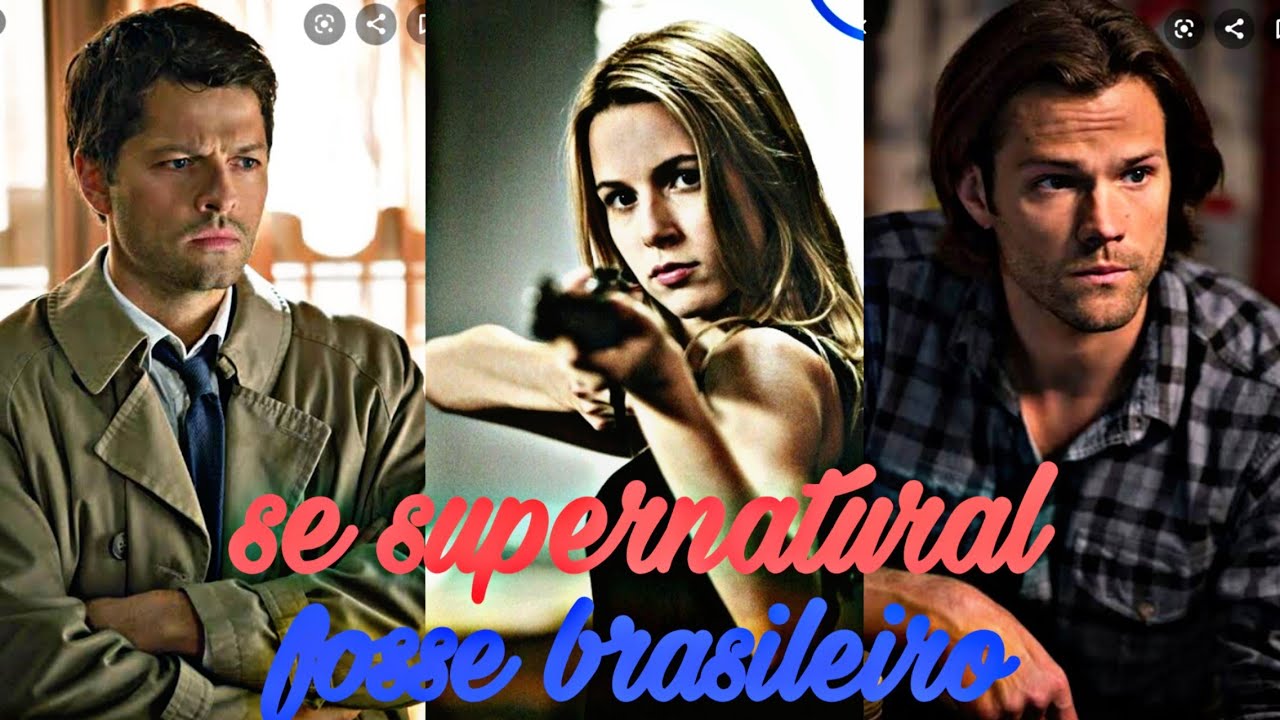 ➡️SE SUPERNATURAL FOSSE BRASILEIRO #7