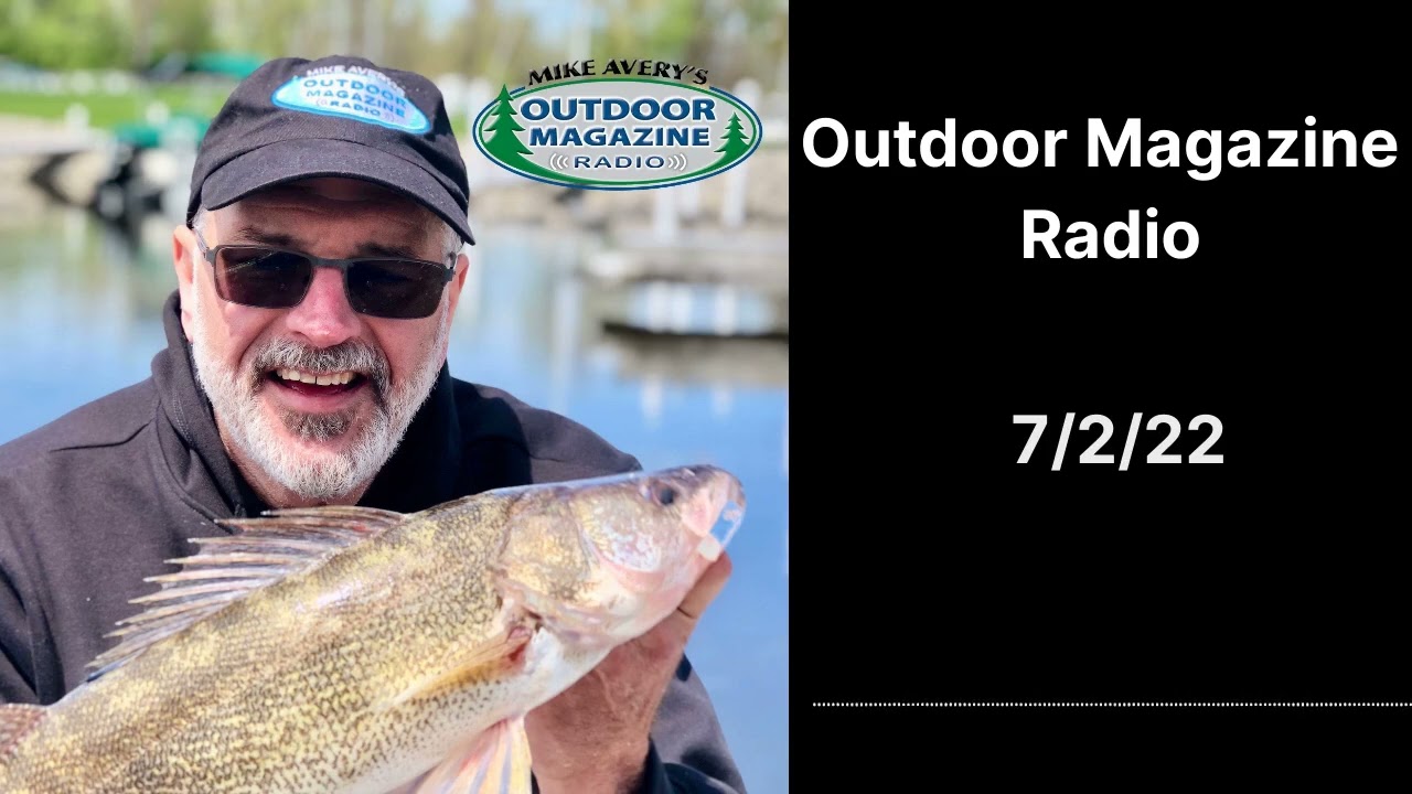 Outdoor Magazine Radio (7/2/22)
