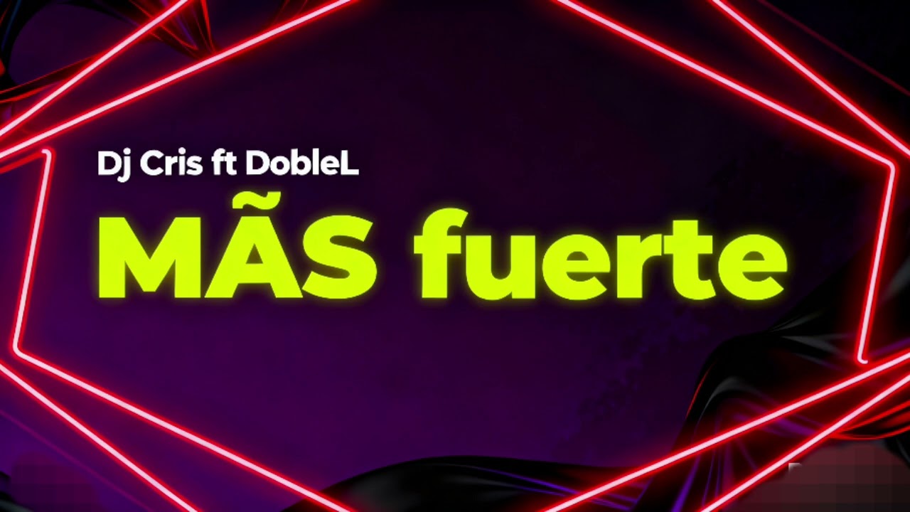 Más fuerte- Dj Cris ft DobleL