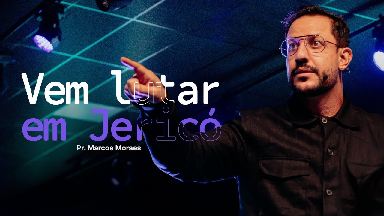Vem Lutar em Jericó - Pr. Marcos Moraes | Lagoinha Jundiaí
