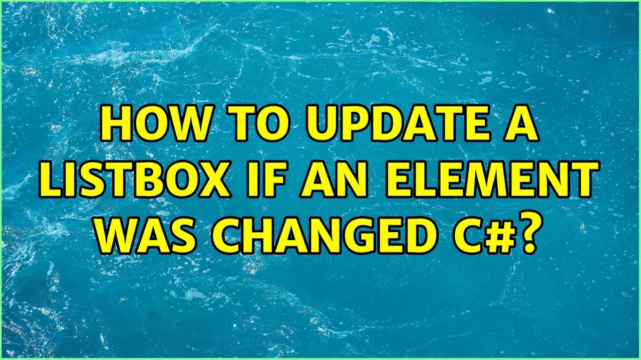 How to update a ListBox if an element was changed c#?
