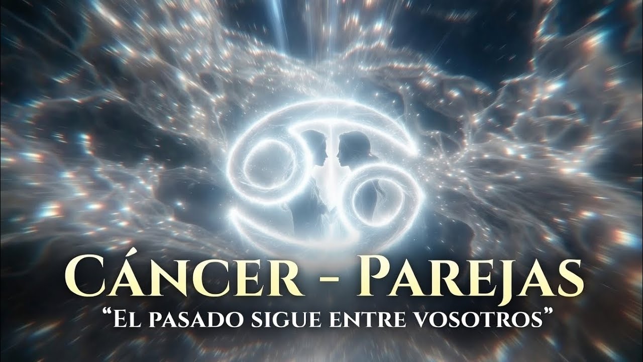 Cáncer ♋ Parejas: El pasado puede destruir esta relación