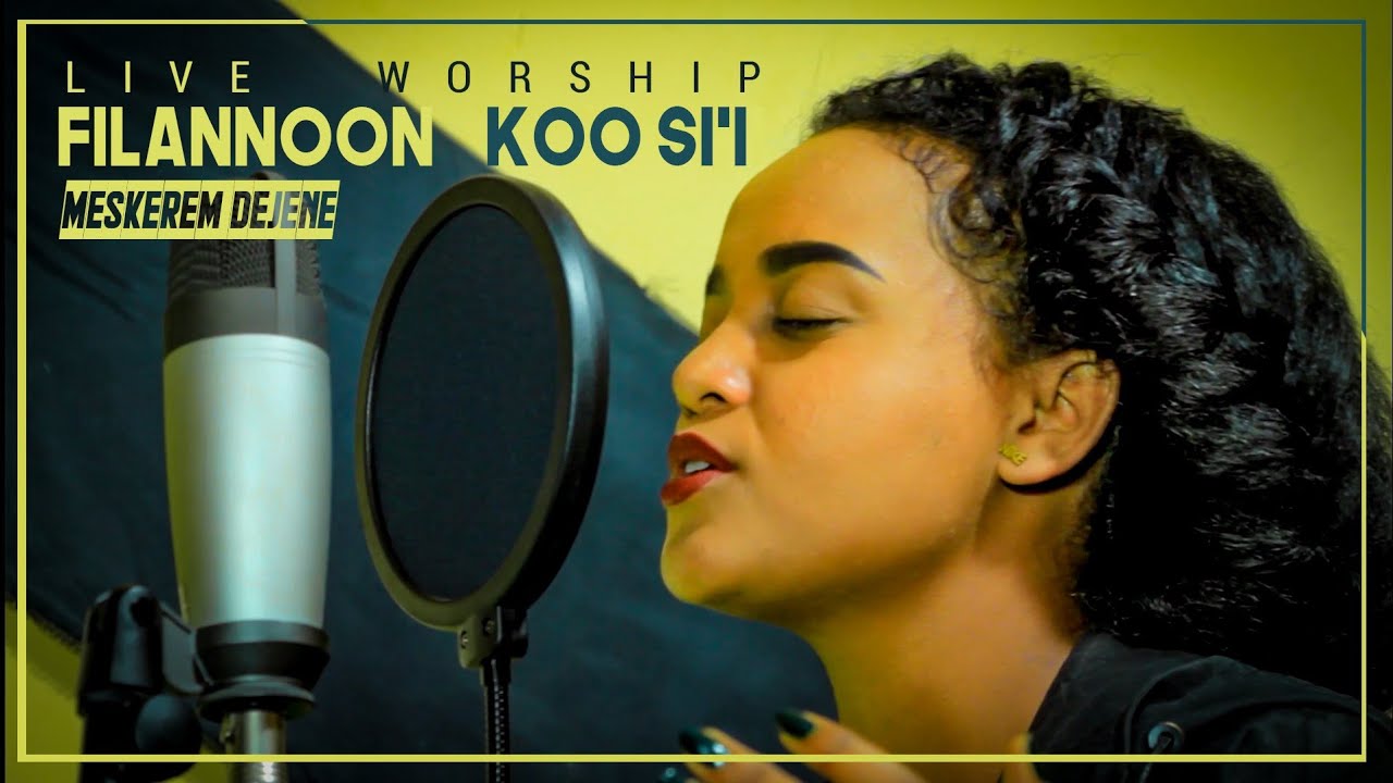 Live worship Filannoon ko si'i Singer Meskerem Dejene