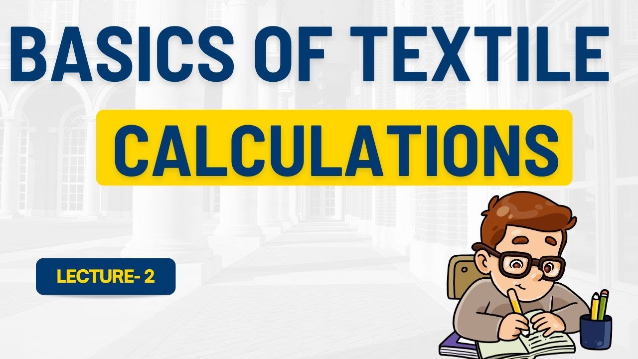 Basics of Textile Calculations | Lecture 2 | Textile Science | GATE Textile Engineering | TF GATE