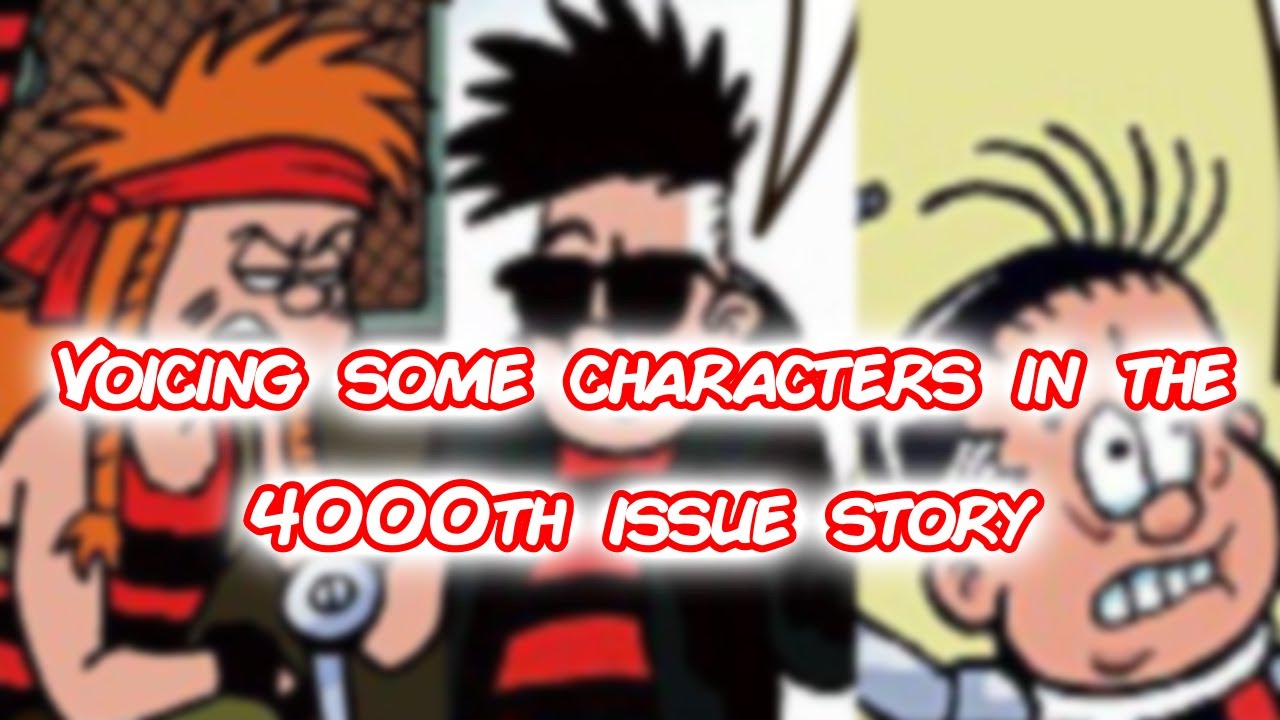 Voicing some characters in Beano’s 4000th issue story