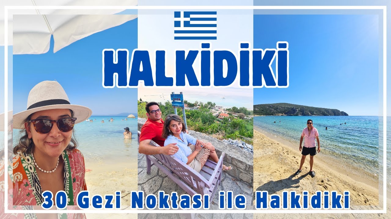 Halkidiki Gezi Rehberi (Deniz, Plaj, Gezi, Yeme İçme, Konaklama, Alışveriş Önerileri ile)
