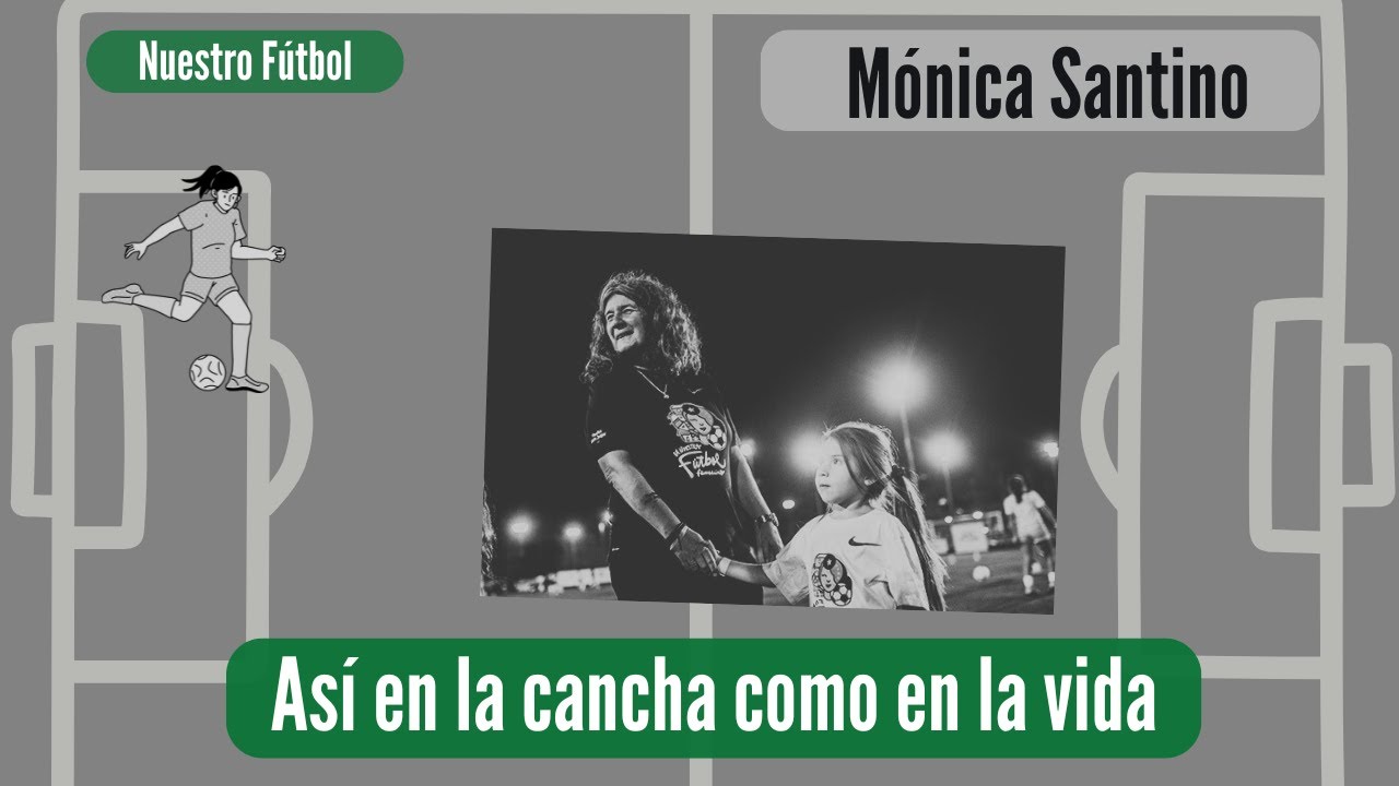 Mónica Santino, así en la cancha como en la vida