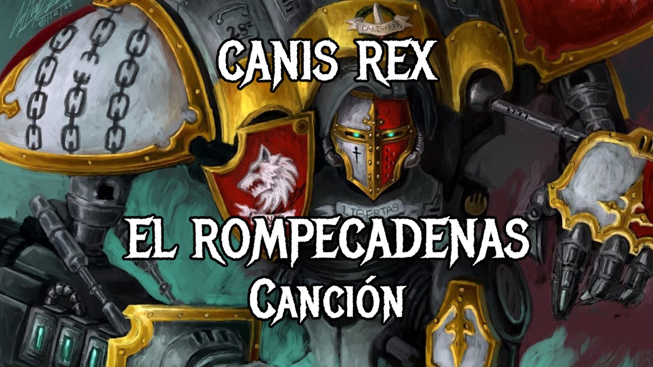 CANIS REX - EL ROMPECADENAS - WARHAMMER 40K - Canci&oacute;n - SUNO
