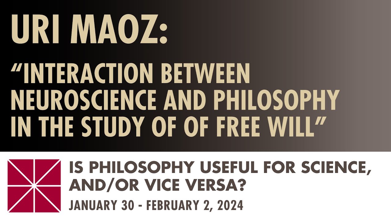 Uri Maoz (Chapman University): Neuroscience and Philosophy in the Scientific Study of Free Will