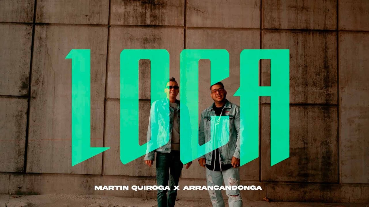 Martín Quiroga, Arrancandonga - Loca (Video Oficial)