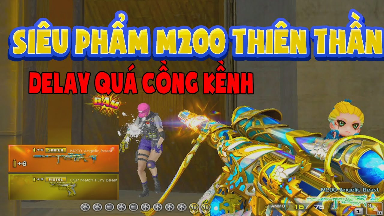 ► Bình luận Đột Kích - Siêu phẩm M200 Thiên Thần - DELAY quá cồng kềnh