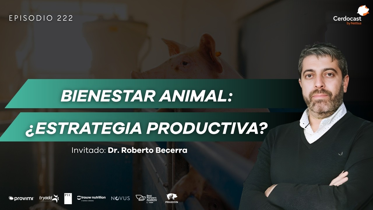 #222 - Bienestar animal: Eficiencia, sanidad y sostenibilidad integradas - Dr. Roberto Becerra
