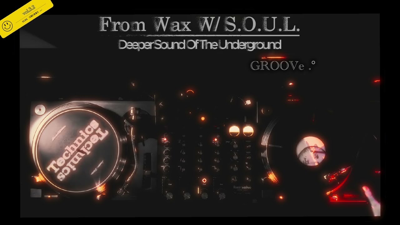 From Wax w/ S.O.U.L. – Vol. 3.2 | Vinyl Only DJ Set | Classic House, Deep Tech Grooves (90’s–2000’s)