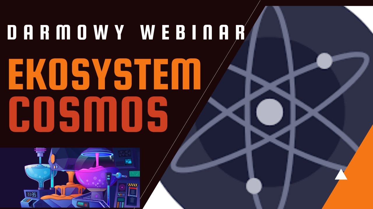 Ekosystem COSMOS - tuż przed wielkim wybuchem? - Darmowy webinar jak zarabiać na krypto i DeFi