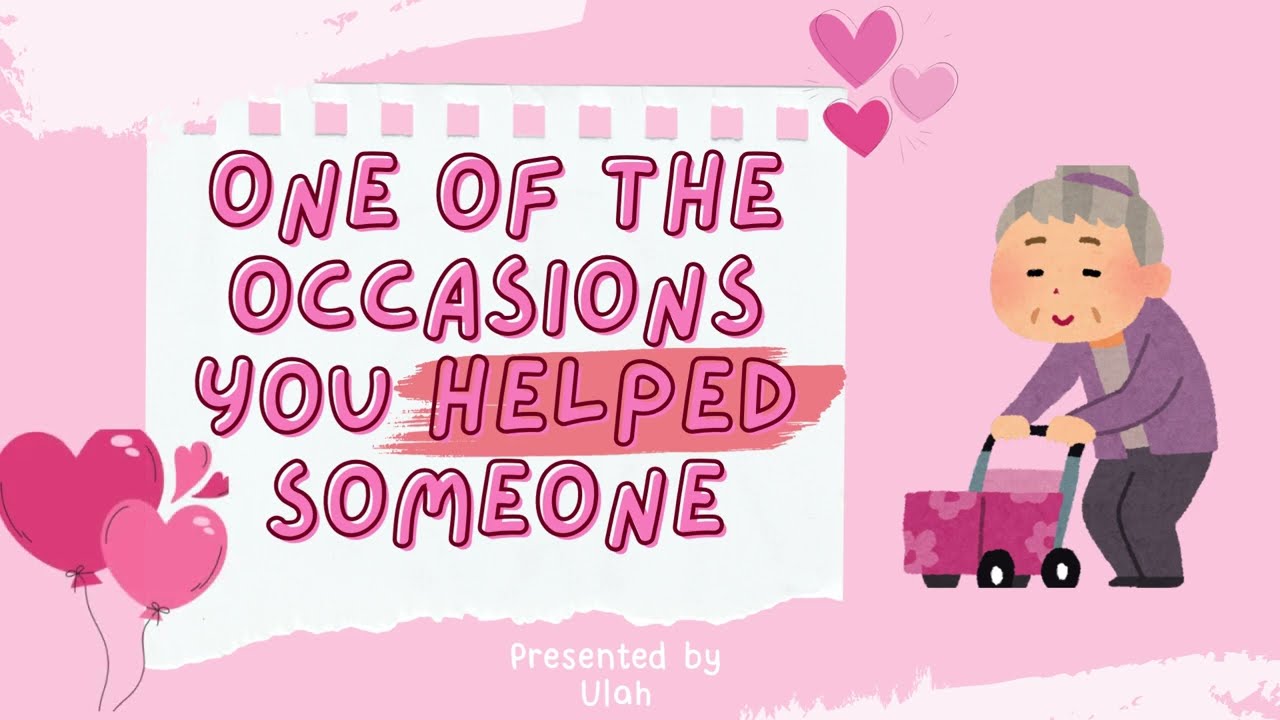 Practice English Speaking: The occasion you helped someone (Expand Your Vocab)