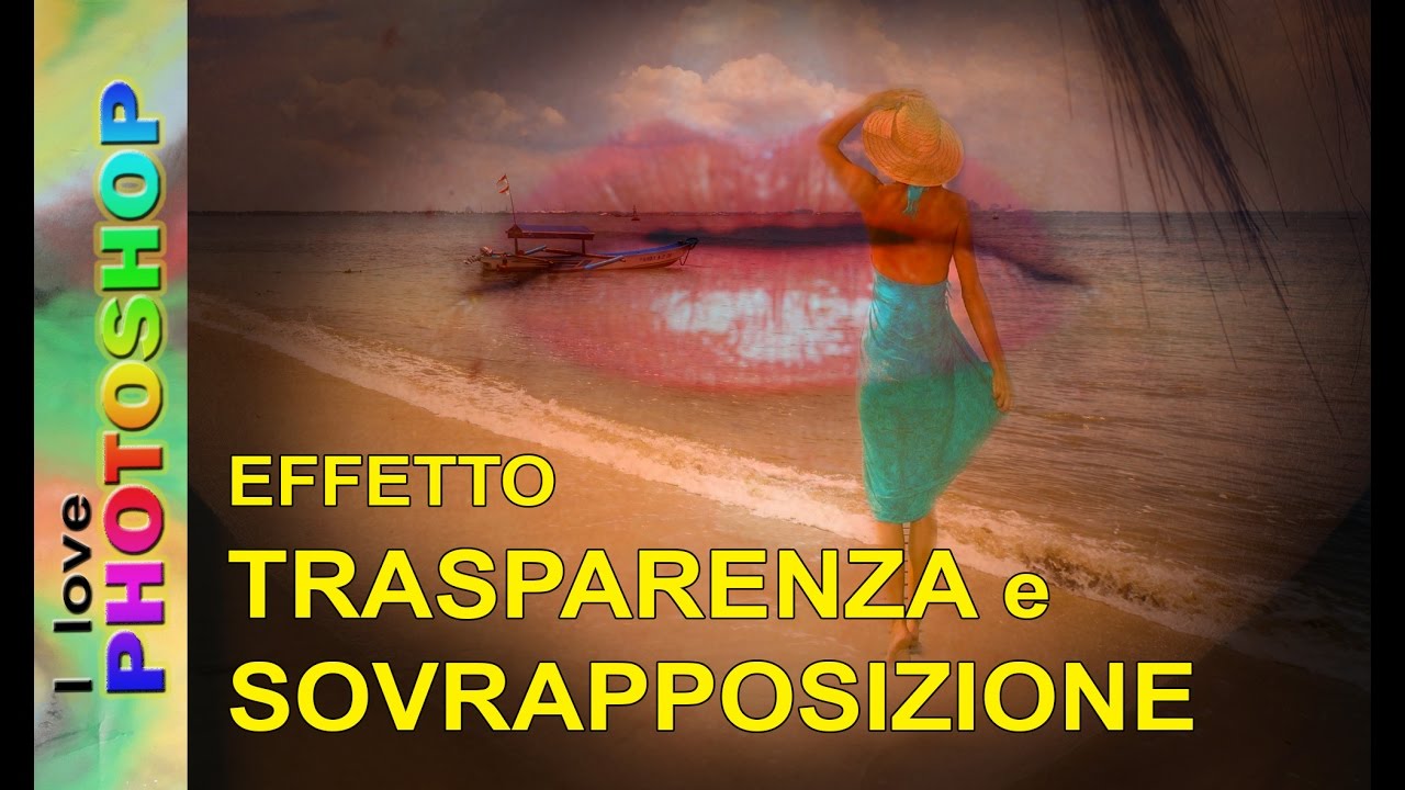 Photoshop tutorial italiano - Come sovrapporre immagini con photoshop e trasparenza photoshop