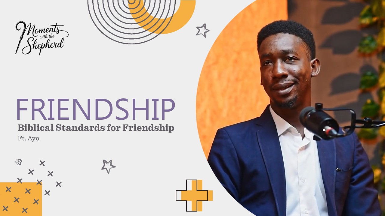 Biblical Standards for Friendship Ft.  Ayo