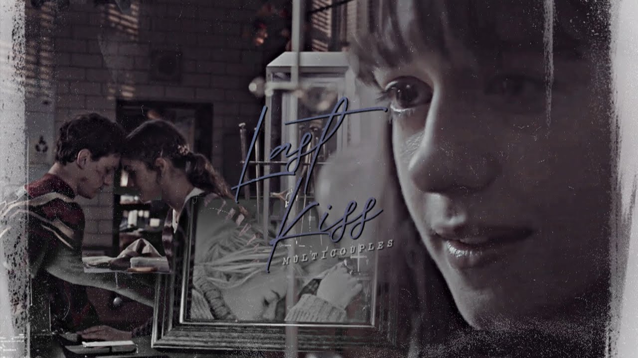✘ Multicouples | Last Kiss [32]