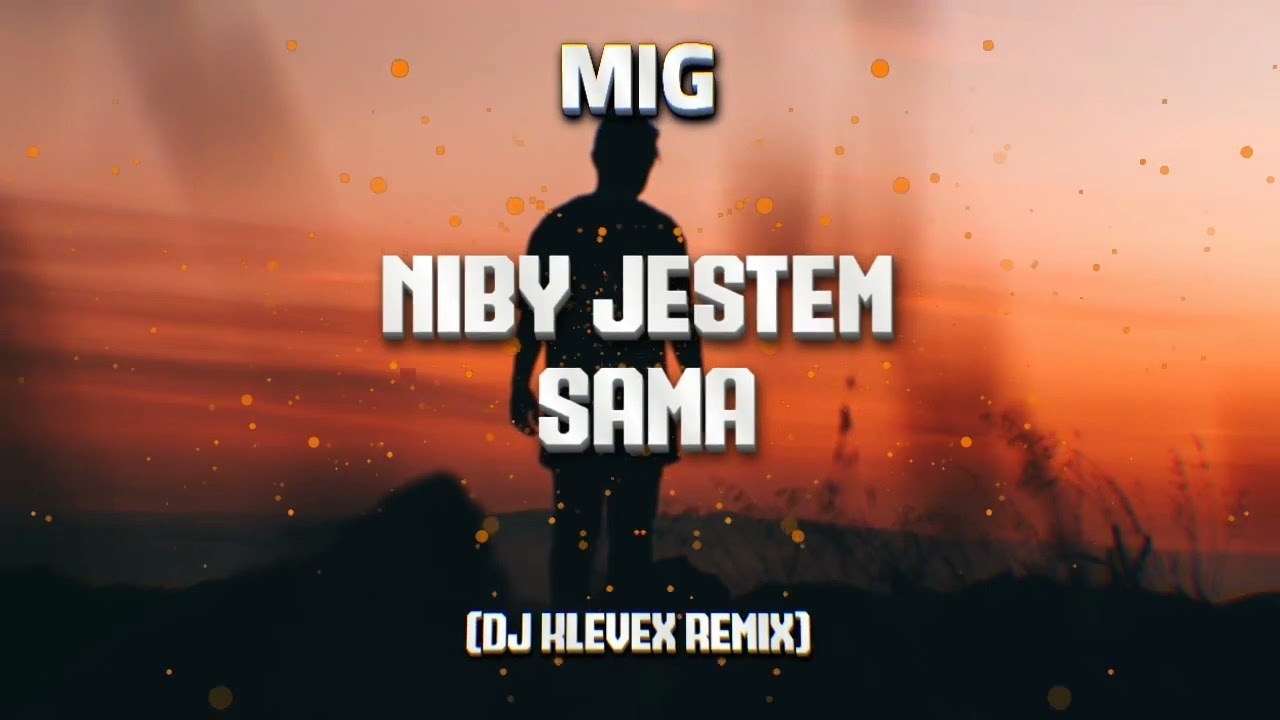 MIG - Niby jestem sama - (Dj Klevex Remix)