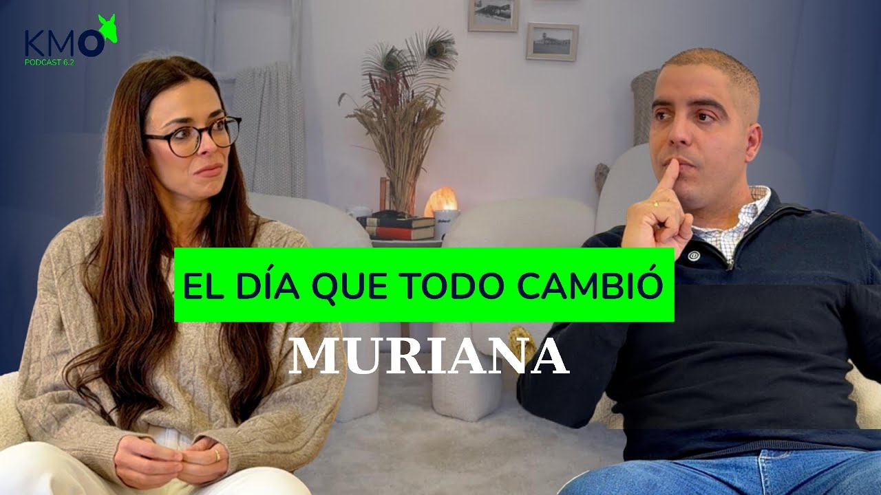 #001 EL DÍA QUE TODO CAMBIÓ: Muriana | KMO 6.2