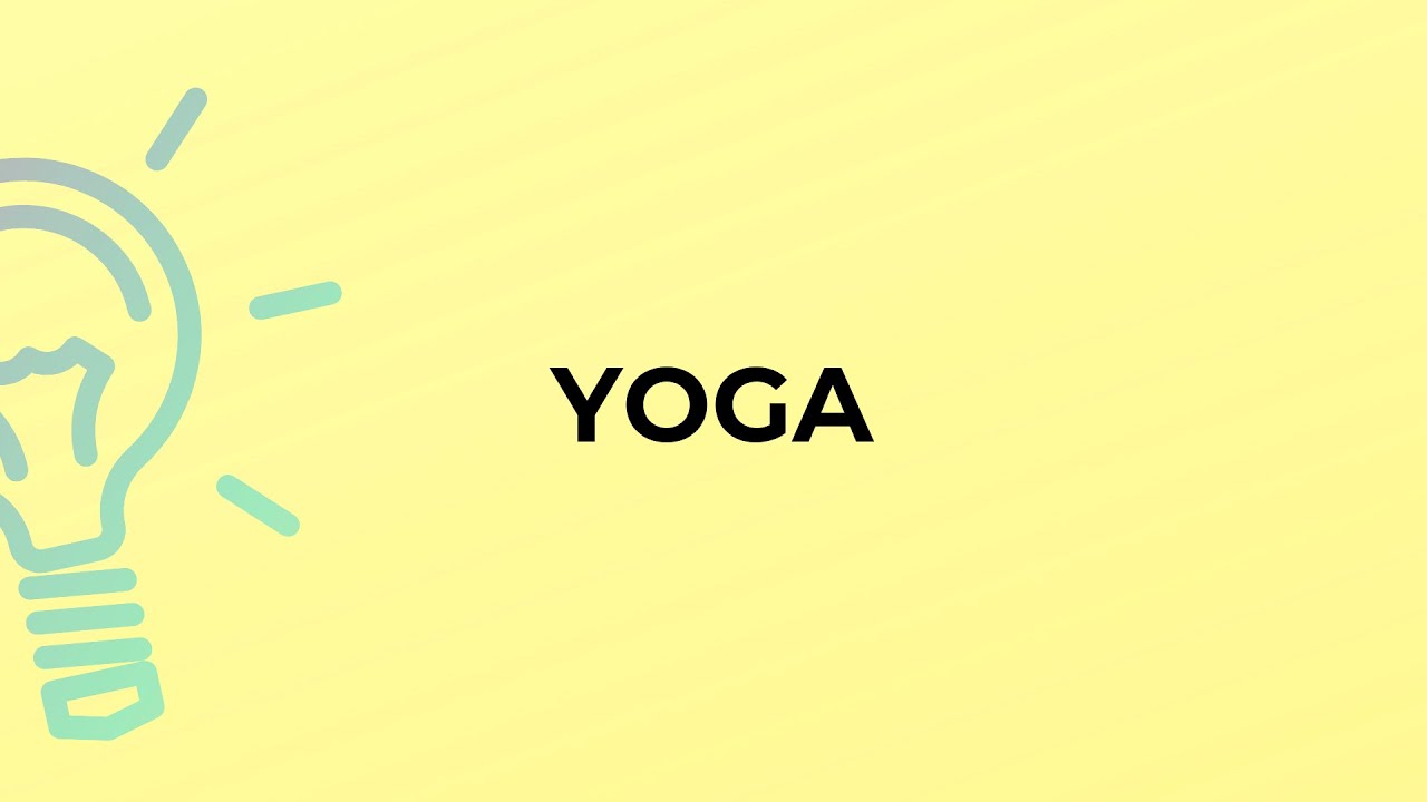 What is the meaning of the word YOGA?