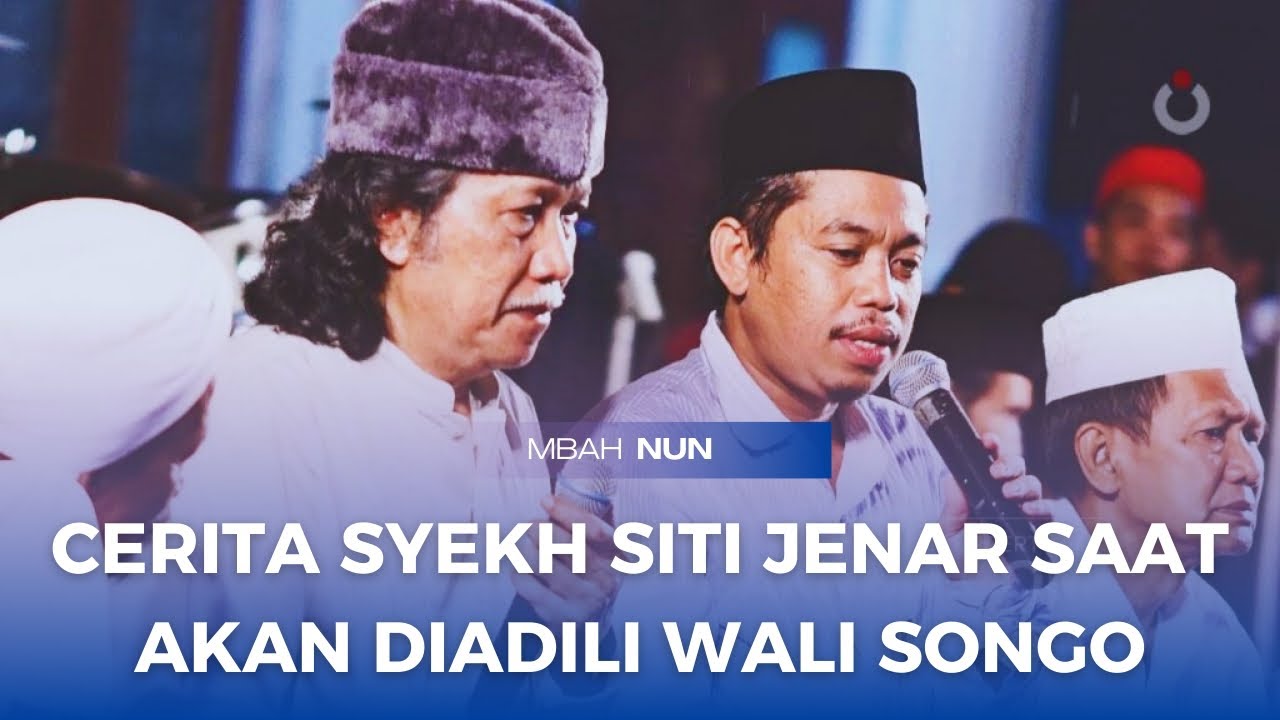 CERITA SAAT WALI SONGO INGIN MENGADILI SYEH SITI JENAR - MBAH NUN