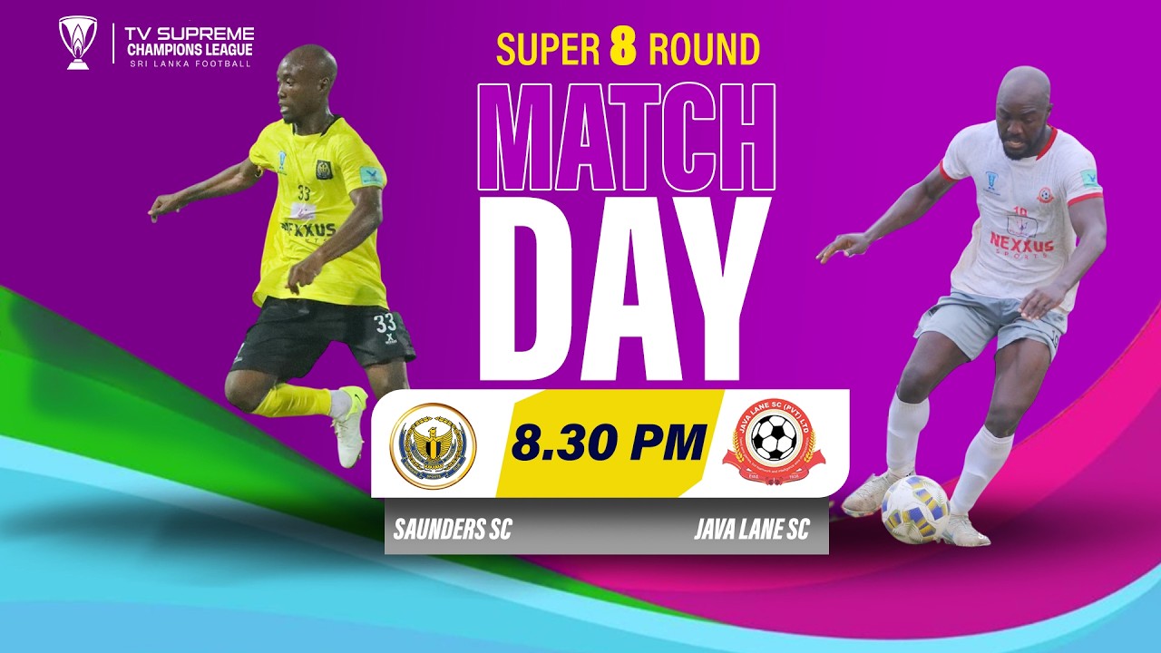 ⚽️super 8 Round | Match Day 06 –2st Match🏆 🇱🇰 Saunders Sc Vs Java Lane Sc