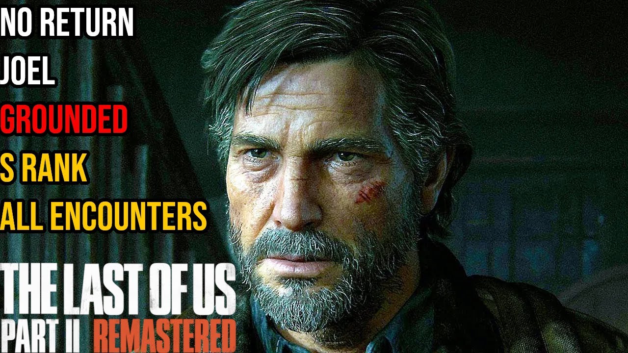The Last of Us Part II Remastered - No Return Grounded All Encounters S Rank (Joel)