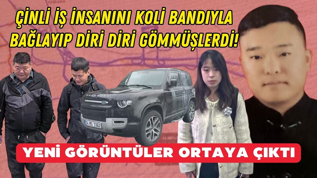 Çinli iş insanını koli bandıyla bağlayıp boş araziye gömmüşlerdi! Yeni görüntüler ortaya çıktı