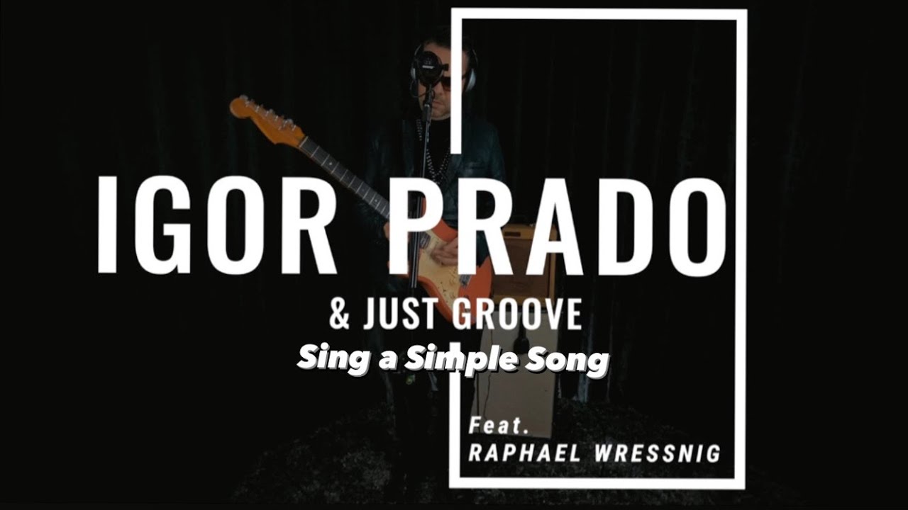 Igor Prado & JustGroove feat. Raphael Wressnig - Sing a Simple Song (Sly & The Family Stone)