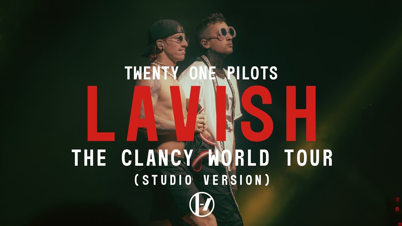 Lavish (The Clancy World Tour Studio Version) - Twenty One Pilots