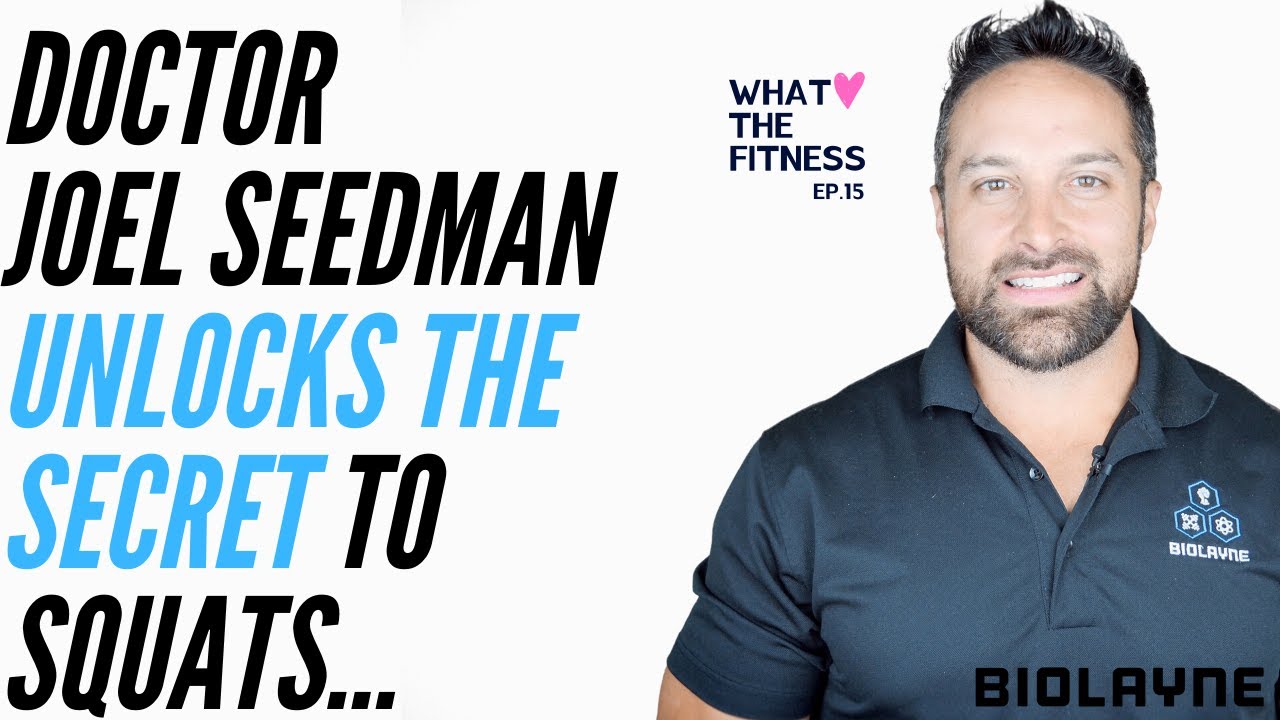 Dr. Joel Seedman unlocks the secret to squats - What The Fitness EP 15
