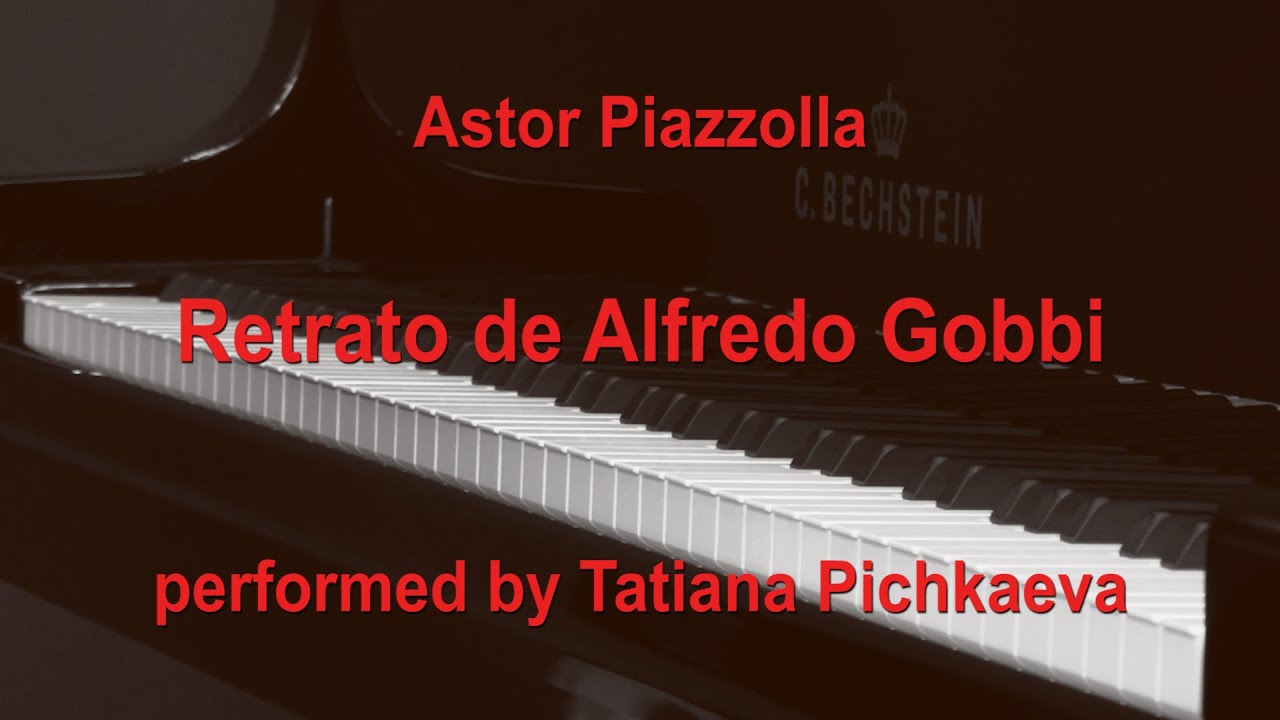 Astor Piazzolla - Retrato de Alfredo Gobbi (Tango) - Tatiana Pichkaeva, piano