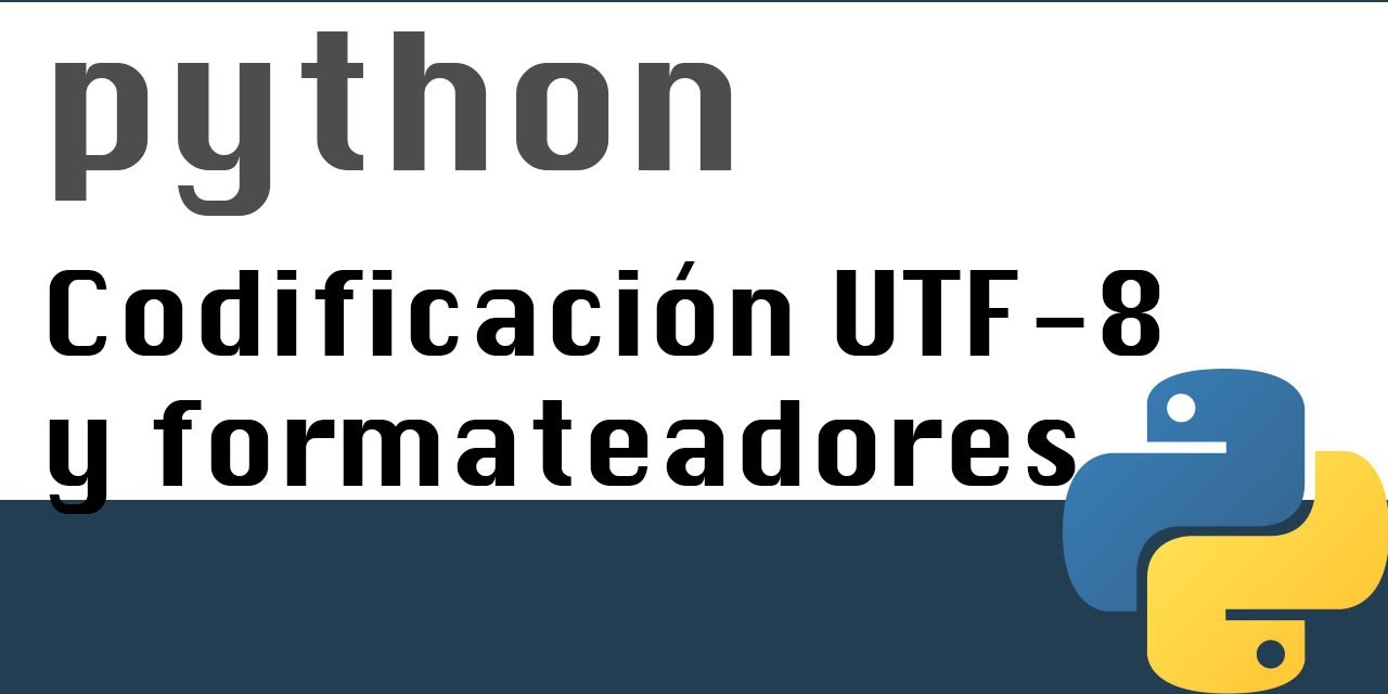 Impresiones,formateadores y establecer utf 8 - Curso Python (10)